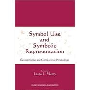 Symbol Use and Symbolic Representation: Developmental and Comparative Perspectives
