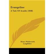 Evangeline : A Tale of Acadie (1848)