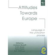 Attitudes Towards Europe: Language in the Unification Process