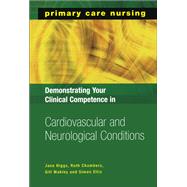Demonstrating Your Clinical Competence in Cardiovascular and Neurological Conditions