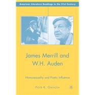 James Merrill and W.H. Auden Homosexuality and Poetic Influence