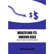 Wealth and Its Various Uses