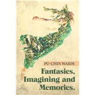 Fantasies, Imagining and Memories