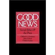 Good News Social Ethics and the Press