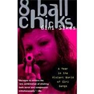 8 Ball Chicks A Year in the Violent World of Girl Gangs