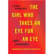 The Girl Who Takes an Eye for an Eye A Lisbeth Salander Novel