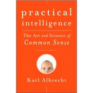 Practical Intelligence : The Art and Science of Common Sense