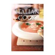 The Italian Cook: The Definitive Professional Guide to Italian Ingredients and Cooking techniques, Including 300 step-by-step Recipes