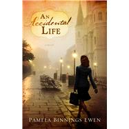 An Accidental Life A Novel