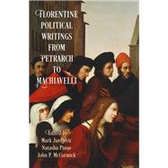 Florentine Political Writings from Petrarch to Machiavelli
