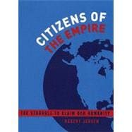 Citizens of the Empire : The Struggle to Claim Our Humanity,9780872864320