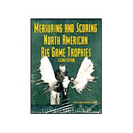 Measuring and Scoring North American Big Game Trophies, 2nd,9780940864320