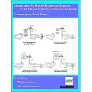 Introduction to Mobile Telephone Systems, 1G, 2G, 2.5G, and 3G Technologies and Services