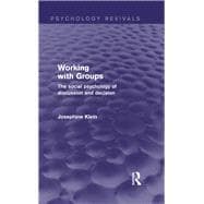 Working with Groups (Psychology Revivals): The Social Psychology of Discussion and Decision