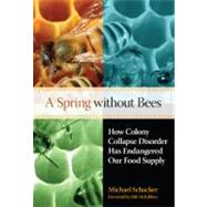 A Spring without Bees; How Colony Collapse Disorder Has Endangered Our Food Supply