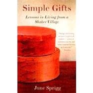 Simple Gifts Lessons in Living from a Shaker Village