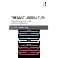 The Multilingual Turn: Implications for SLA, TESOL, and Bilingual Education