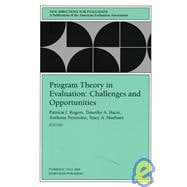 Program Theory in Evaluation Challenges and Opportunities New Directions for Evaluation, Number 87
