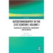 Autoethnography in the 21st Century, Volume I