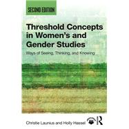 Threshold Concepts in WomenÆs and Gender Studies: Ways of Seeing, Thinking, and Knowing