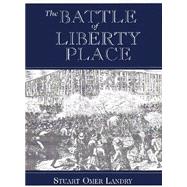 The Battle of Liberty Place: The Overthrow of Carpet-Bag Rule in New Orleans - September 14, 1874,9781565544321
