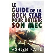 Le guide de la rock star pour obtenir son mec