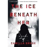 The Ice Beneath Her A Novel