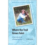 Where The Trail Grows Faint: A Year In The Life Of A Therapy Dog Team