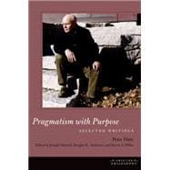 Pragmatism with Purpose Selected Writings