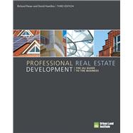 Professional Real Estate Development The ULI Guide to the Business