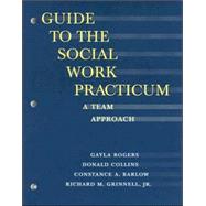 Guide to the Social Work Practicum : A Team Approach