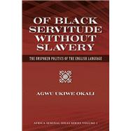 Of Black Servitude Without Slavery The Unspoken Politics of the English Language