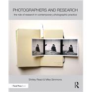 Photographers and Research: The role of research in contemporary photographic practice