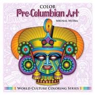 Color Pre-columbian Art Adult Coloring Book