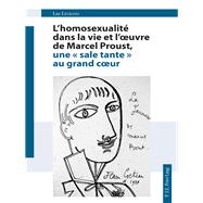 L'homosexualité Dans La Vie Et L'oeuvre De Marcel Proust, Une Sale Tante Au Grand Coeur