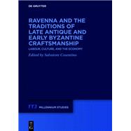 Ravenna and the Traditions of Late Antique and Early Byzantine Craftsmanship