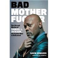 Bad Motherfucker The Life and Movies of Samuel L. Jackson, the Coolest Man in Hollywood