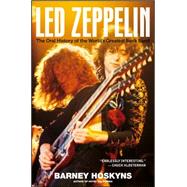 Led Zeppelin : The Oral History of the World's Greatest Rock Band