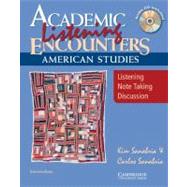 Academic Listening Encounters: American Studies Student's Book with Audio CD: Listening, Note Taking, and Discussion