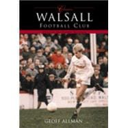 Walsall Football Club Classics Fifty of the Finest Matches