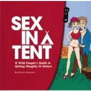 Sex in a Tent A Wild Couple's Guide to Getting Naughty in Nature