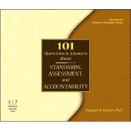 101 Questions and Answers about Standards, Assessment and Accountability