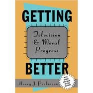 Getting Better: Television and Moral Progress