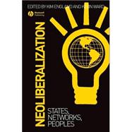 Neoliberalization States, Networks, Peoples