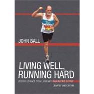 Living Well, Running Hard : Lessons Learned from Living with Parkinson's Disease
