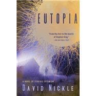 Eutopia A Novel of Terrible Optimism