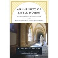 An Infinity of Little Hours Five Young Men and Their Trial of Faith in the Western World's Most Austere Monastic Order
