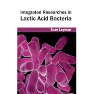 Integrated Researches in Lactic Acid Bacteria