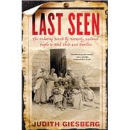 Last Seen The Enduring Search by Formerly Enslaved People to Find Their Lost Families