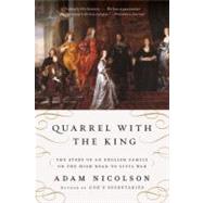 Quarrel with the King : The Story of an English Family on the High Road to Civil War